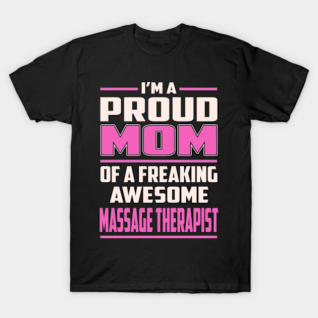 Proud MOM Massage Therapist T-Shirt by TeeBi